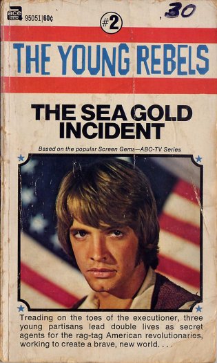 Scan of the front cover to the TV tie-in novel The Sea Gold Incident, based on ABC's The Young Rebels.