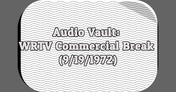 Audio Vault: WRTV Commercial Break (9/19/1972)