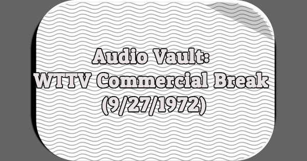Audio Vault: WTTV Commercial Break (9/27/1972)