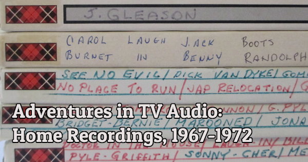Adventures in TV Audio: Home Recordings, 1967-1972