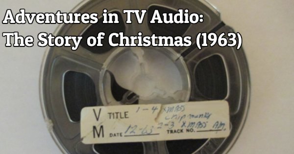 Adventures in TV Audio: The Story of Christmas (1963)