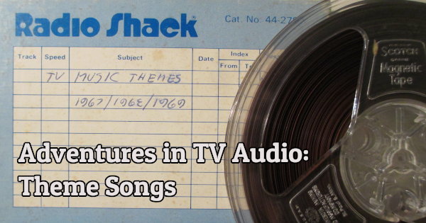 Adventures in TV Audio: Theme Songs