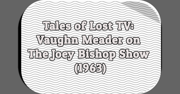 Tales of Lost TV: Vaughn Meader on The Joey Bishop Show (1963)