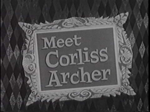 Black and white still from an episode of Meet Corliss Archer showing the title card.