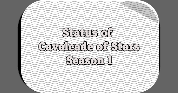 Status of Cavalcade of Stars, Season 1