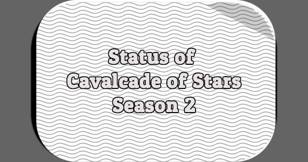 Status of Cavalcade of Stars, Season 2