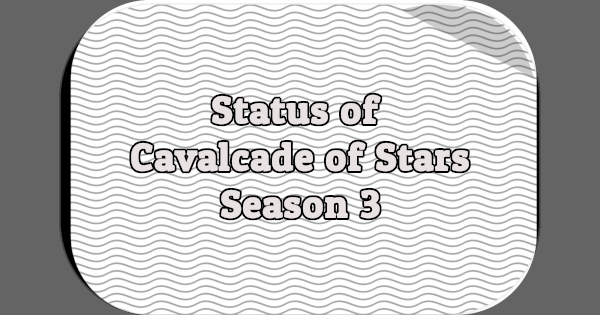 Status of Cavalcade of Stars, Season 3