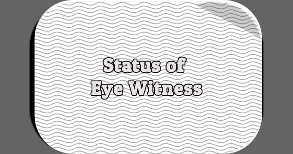 Status of Eye Witness