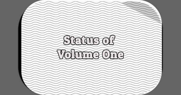 Status of Volume One